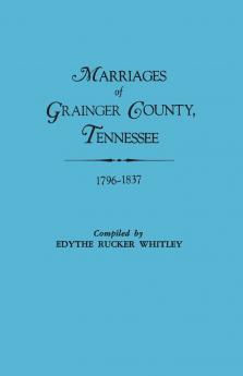 Marriages of Grainger County Tennessee 1796-1837