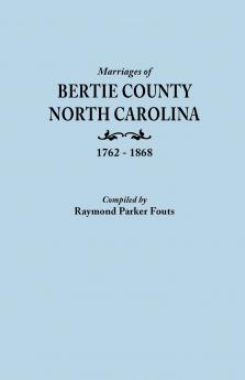 Marriages of Bertie County North Carolina 1762-1868