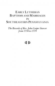 Early Lutheran Baptisms and Marriages in Southeastern Pennsylvania
