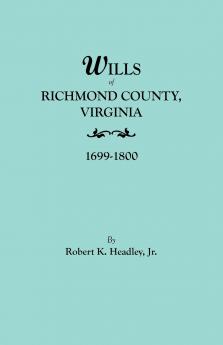 Wills of Richmond County Virginia 1699-1800