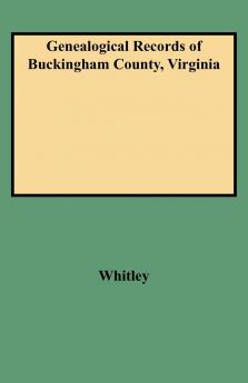 Genealogical Records of Buckingham County Virginia