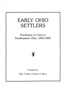 Early Ohio Settlers. Purchasers of Land in Southeastern Ohio 1800-1840
