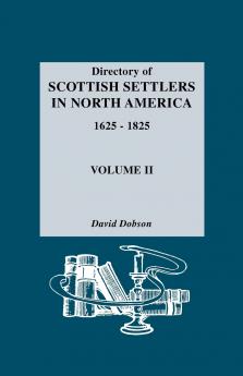 Directory of Scottish Settlers in North America 1625-1825. Volume II