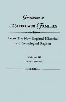 Genealogies of Mayflower Families from the New England Historical and Genealogical Regisster. in Three Volumes. Volume III