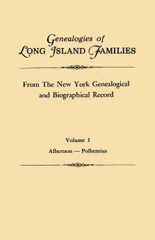 Genealogies of Long Island Families from the New York Genealogical and Biographical Record. in Two Volumes. Volume I