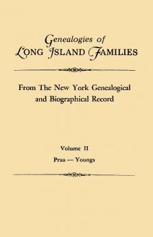 Genealogies of Long Island Families from the New York Genealogical and Biographical Record. in Two Volumes. Volume II
