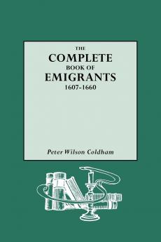 Complete Book of Emigrants 1607-1660