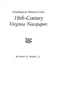 Genealogical Abstracts from 18th-Century Virginia Newspapers