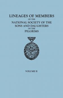 Lineages of Members of the National Society of the Sons and Daughters of the Pilgrims 1929-1952. in Two Volumes. Volume II