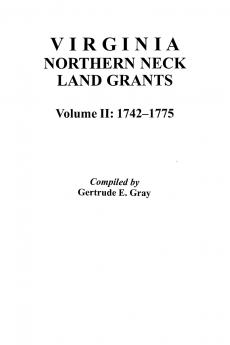 Virginia Northern Neck Land Grants 1742-1775. [Vol. II]