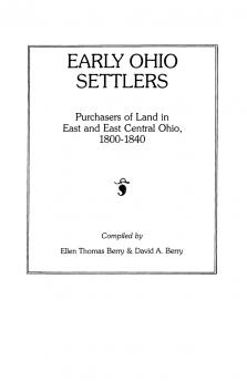 Early Ohio Settlers. Purchasers of Land in East and East Central Ohio 1800-1840