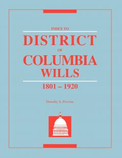 Index to District of Columbia Wills 1801-1920