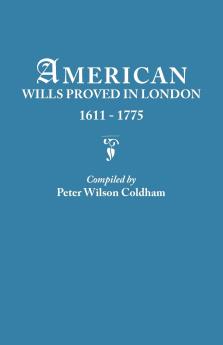 American Wills Proved in London 1611-1775