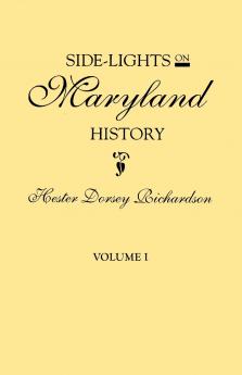 Side-Lights on Maryland History with Sketches of Early Maryland Families. in Two Volumes. Volume I