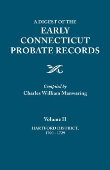 Digest of the Early Connecticut Probate Records. in Three Volumes. Volume II
