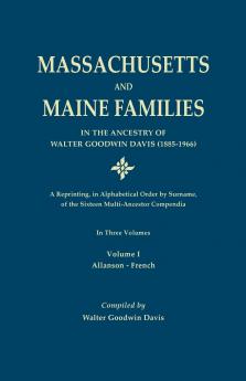 Massachusetts and Maine Families in the Ancestry of Walter Goodwin Davis