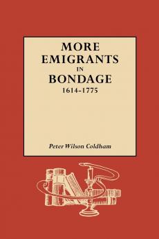 More Emigrants in Bondage 1614-1775