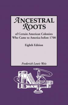 Ancestral Roots of Certain American Colonists Who Came to America Before 1700. Lineages from Afred the Great Charlemagne Malcolm of Scotland Robert