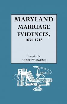 Maryland Marriage Evidences 1634-1718
