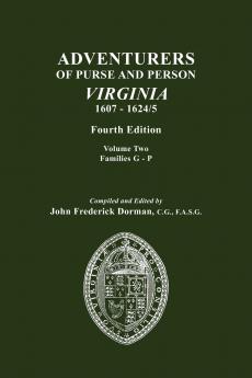 Adventurers of Purse and Person Virginia 1607-1624/5. Fourth Edition. Volume II Families G-P