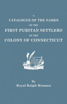 Catalogue of the Names of the First Puritan Settlers of the Colony of Connecticut