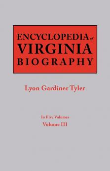 Encyclopedia of Virginia Biography. in Five Volumes. Volume III
