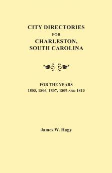 City Directories for Charleston South Carolina for the Years 1803 1806 1807 1809 and 1813