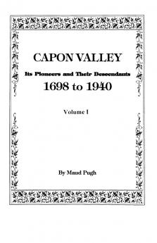 Capon Valley. Its Pioneers and Their Descendants 1698 to 1940