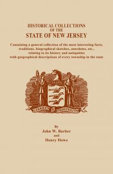 Historical Collections of the State of New Jersey Containing a General Collection of the Most Interesting Facts Traditions Biographical Sketche