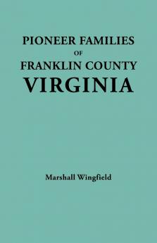 Pioneer Families of Franklin County Virginia