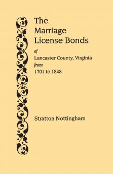 Marriage License Bonds of Lancaster County Virginia from 1701 to 1848