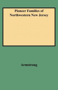 Pioneer Families of Northwestern New Jersey