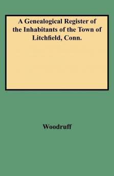Genealogical Register of the Inhabitants of the Town of Litchfield Conn.