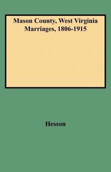 Mason County West Virginia Marriages 1806-1915