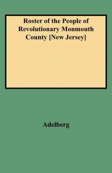 Roster of the People of Revolutionary Monmouth County [New Jersey]
