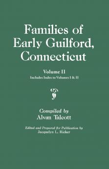 Families of Early Guilford Connecticut. One Volume Bound in Two. Volume II. Includes Index to Volumes I & II