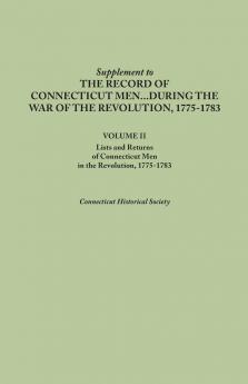 Supplement to the Records of Connecticut Men During the War of the Revolution 1775-1783. Volume II