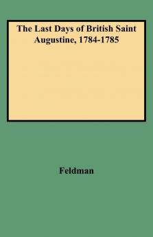 Last Days of British Saint Augustine 1784-1785
