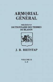 Armorial General Precede Du'un Dictionnaire Des Terms Du Blason. in French. in Three Volumes. Volume II L-Z
