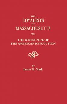 Loyalists of Massachusetts and the Other Side of the American Revolution