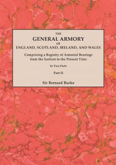 General Armory of England Scotland Ireland and Wales; Comprising a Registry of Armorial Bearings from the Earliest to the Present Time. with a Supp