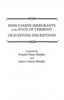 Irish Famine Immigrants in the State of Vermont. Gravestone Inscriptions
