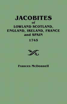 Jacobites of Lowland Scotland England Ireland France and Spain 1745