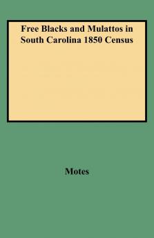 Free Blacks and Mulattos in South Carolina 1850 Census