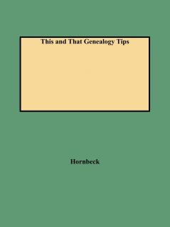 This and That Genealogy Tips
