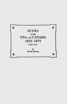Scots in the USA and Canada 1825-1875. Part Two