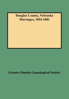 Douglas County Nebraska Marriages 1854-1881