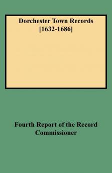 Dorchester Town Records [1632-1686]
