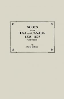 Scots in the USA and Canada 1825-1875. Part Three