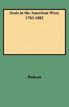 Scots in the American West 1783-1883